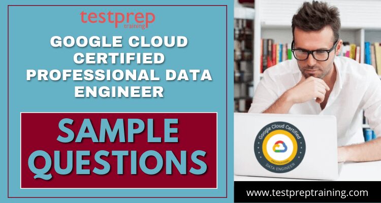 Google Professional Data Engineer Sample Questions