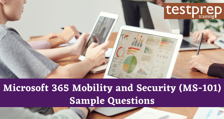 Microsoft 365 Mobility and Security (MS-101) Sample Questions