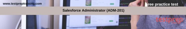 Salesforce Administrator (ADM-201) free practice test