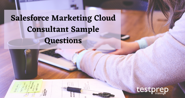 Salesforce Marketing Cloud Consultant Sample Questions