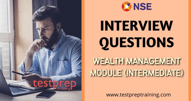 Wealth Management Module (Intermediate) Interview Questions
