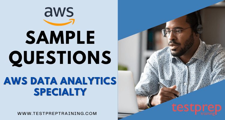 AWS Data Analytics Specialty Sample Questions