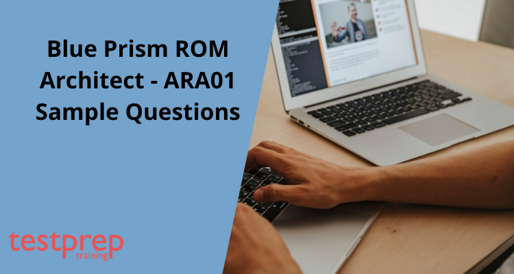 Blue Prism ROM Architect - ARA01 Sample Questions