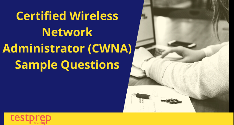 Certified Wireless Network Administrator (CWNA) Sample Questions