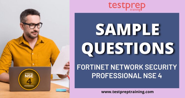 Fortinet Network Security Professional NSE 4 Sample Questions