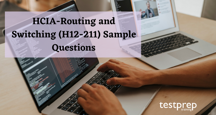 HCIA-Routing and Switching (H12-211) Sample Questions