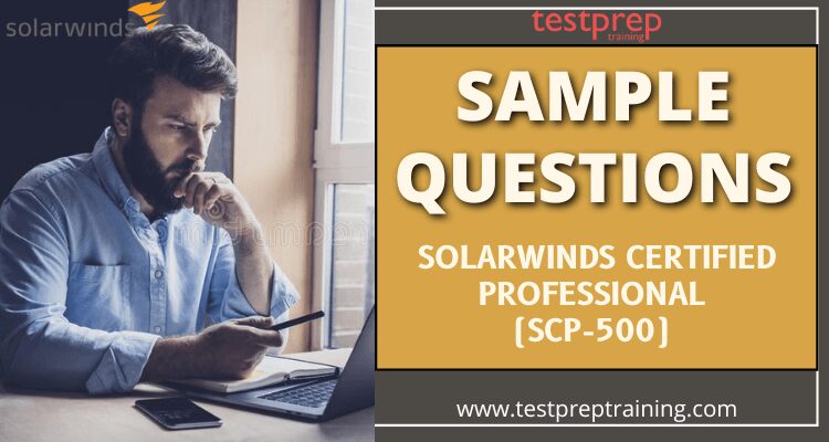 SolarWinds Certified Professional (SCP-500) Sample Questions