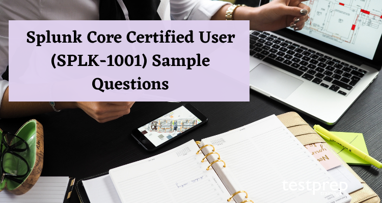 Splunk Core Certified User (SPLK-1001) Sample Questions