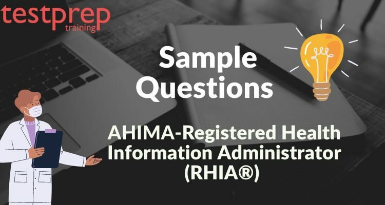 AHIMA-Registered Health Information Administrator (RHIA®) Sample Questions