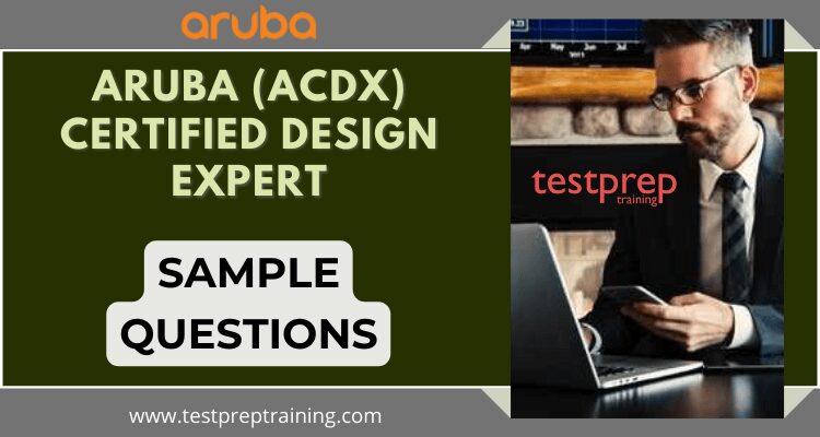 Aruba (ACDX) Certified Design Expert Sample Questions