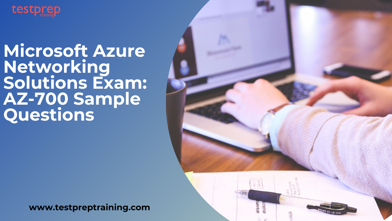 Microsoft Azure Networking Solutions Exam: AZ-700 Sample Questions