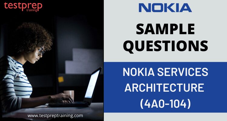 Nokia Services Architecture (4A0-104) Sample Questions