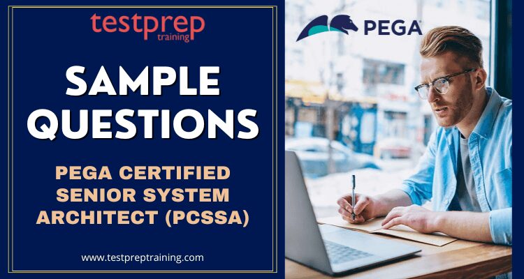 Pega (PCSSA) Certified Senior System Architect Sample Questions