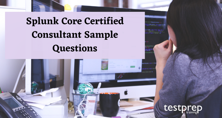 Splunk Core Certified Consultant Sample Questions