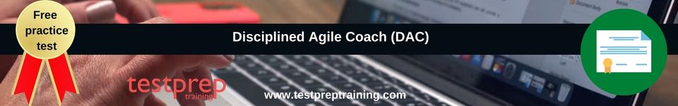 Disciplined Agile Coach (DAC) free practice test papers