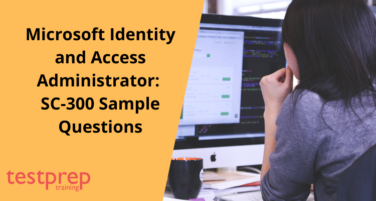 Microsoft Identity and Access Administrator: SC-300 Sample Questions