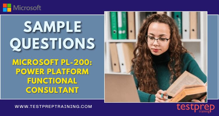 Microsoft (PL-200): Power Platform Functional Consultant Sample Questions