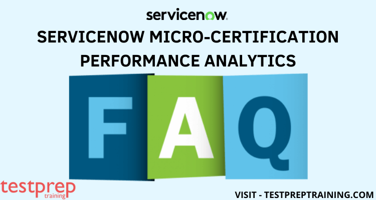 ServiceNow Micro-Certification – Performance Analytics FAQ