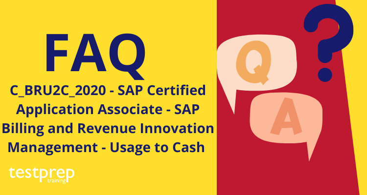 C_BRU2C_2020 - SAP Certified Application Associate - SAP Billing and Revenue Innovation Management - Usage to Cash FAQ