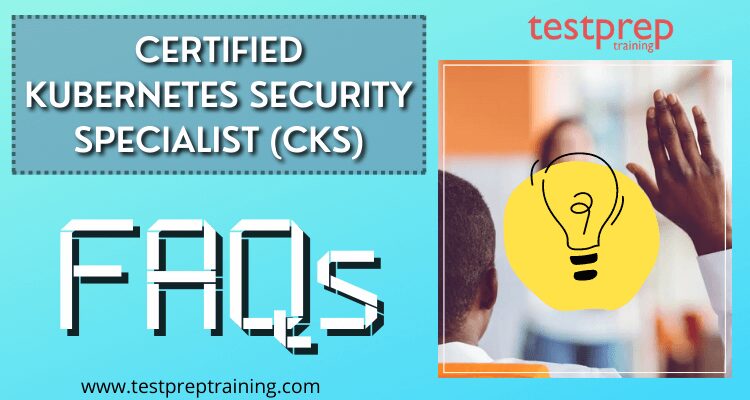 Certified Kubernetes Security Specialist (CKS) FAQ