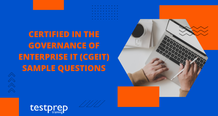 Certified in the Governance of Enterprise IT (CGEIT) Sample Questions