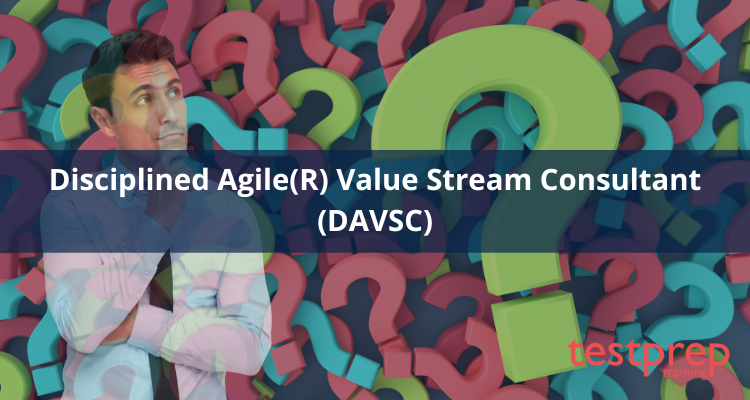 Disciplined Agile(R) Value Stream Consultant (DAVSC)FAQ