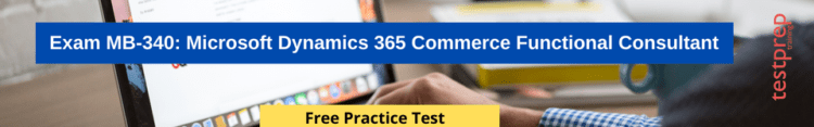  Exam MB-340: Microsoft Dynamics 365 Commerce Functional Consultant free practice test