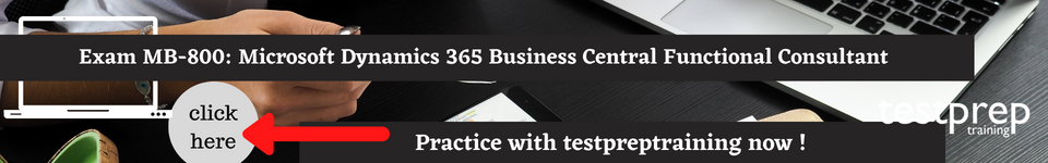 Exam MB-800: Microsoft Dynamics 365 Business Central Functional Consultant free practice test