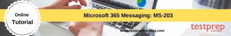 Microsoft 365 Messaging: MS-203 free practice test