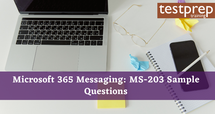 Microsoft 365 Messaging: MS-203 Sample Questions