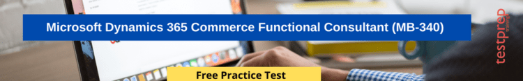 Microsoft Dynamics 365 Commerce Functional Consultant (MB-340) free practice test