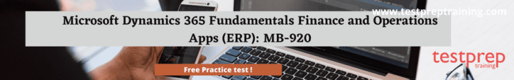 Microsoft Dynamics 365 Fundamentals Finance and Operations Apps (ERP): MB-920 free practice test