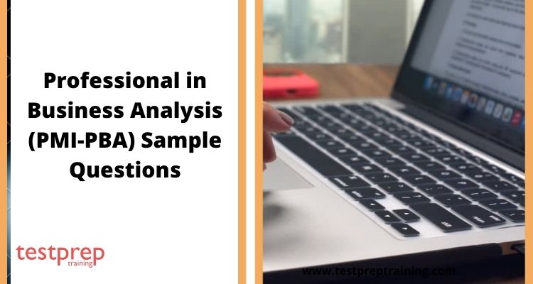 Professional in Business Analysis (PMI-PBA) Sample Questions
