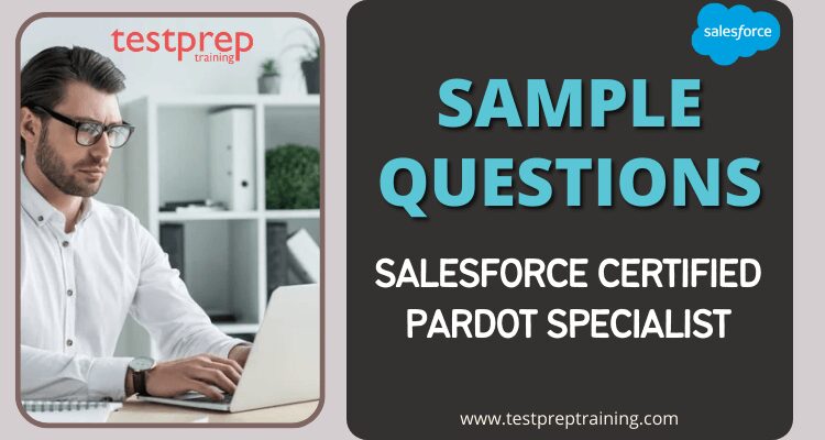 Salesforce Certified Pardot Specialist Sample Questions