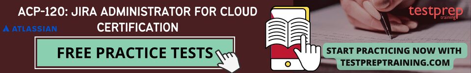ACP-120 Jira Administrator for Cloud Certification Free Practice Tests