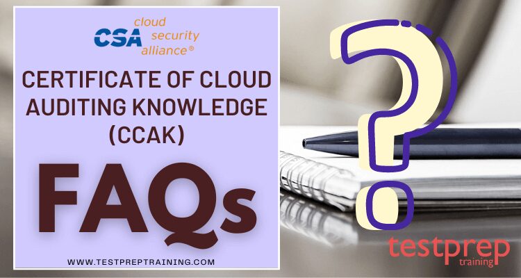 Certificate of Cloud Auditing Knowledge (CCAK) FAQ