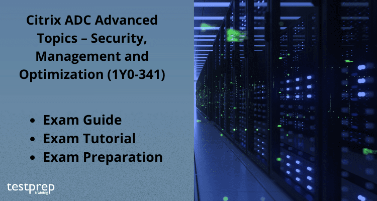 Citrix ADC Advanced Topics – Security, Management and Optimization (1Y0-341) exam guide
