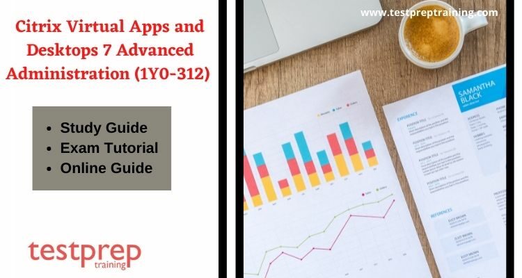 Citrix Virtual Apps and Desktops 7 Advanced Administration exam guide