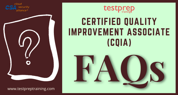 ASQ (CQIA) Certified Quality Improvement Associate FAQ