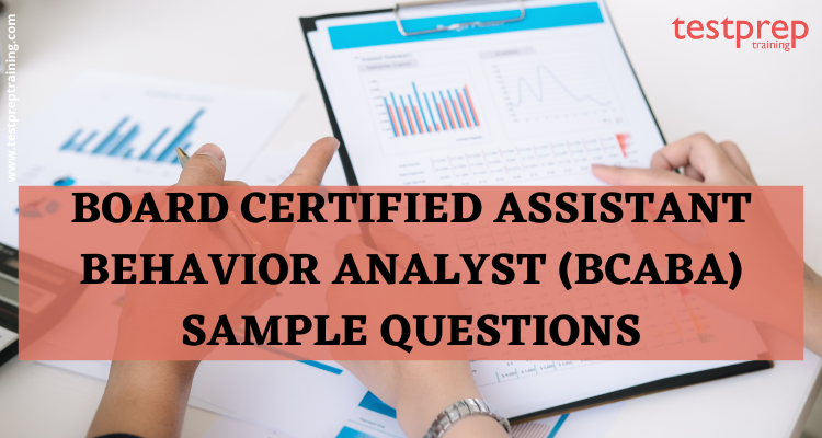Board Certified Assistant Behavior Analyst (BCABA) Sample Questions