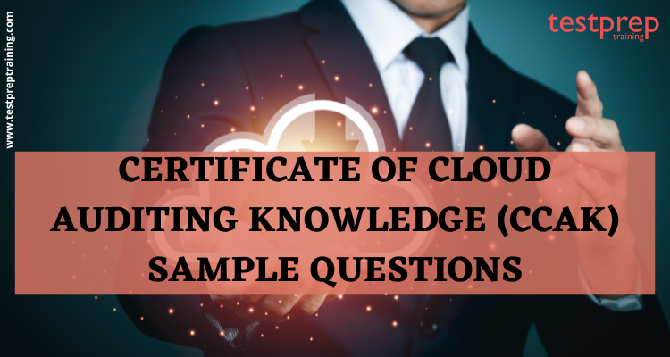Certificate of Cloud Auditing Knowledge (CCAK) Sample Questions