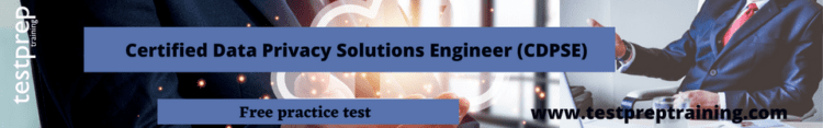 Certified Data Privacy Solutions Engineer (CDPSE) free practice test