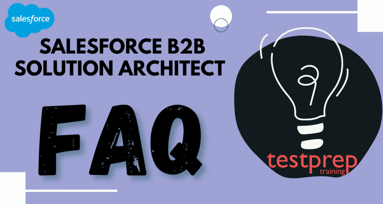 Salesforce B2B Solution Architect FAQ