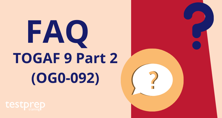 TOGAF 9 Part 2 (OG0-092) FAQ