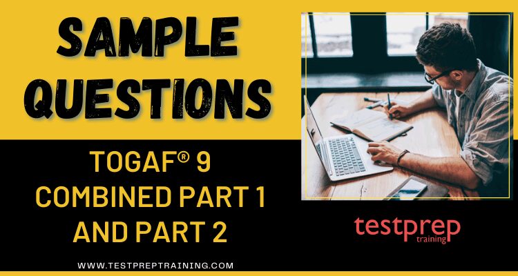 TOGAF® 9 Combined Part 1 and Part 2 Sample Questions