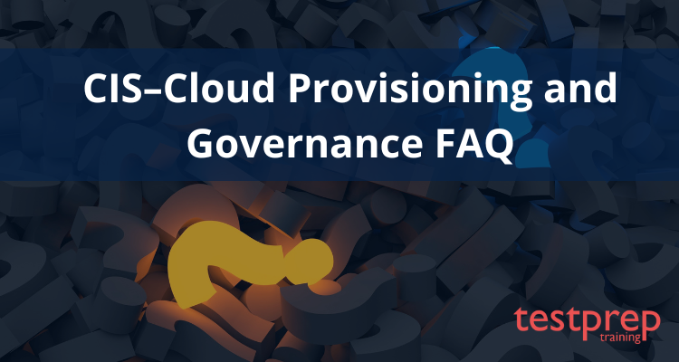 CIS–Cloud Provisioning and Governance FAQ