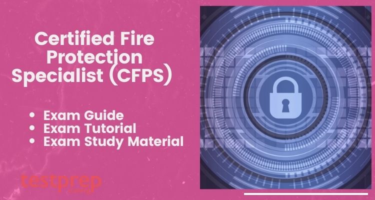 Certified Fire Protection Specialist (CFPS) exam guide