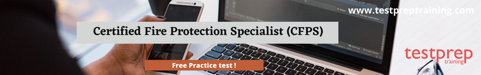 Certified Fire Protection Specialist (CFPS) free practice test
