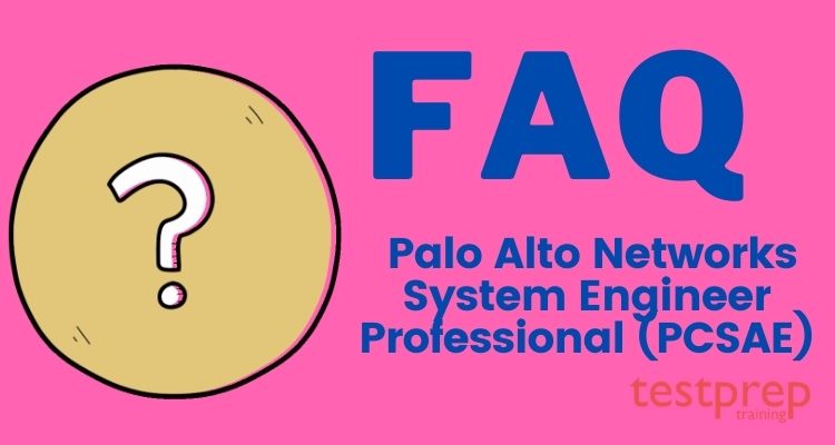 Palo Alto Networks System Engineer Professional (PCSAE) FAQ