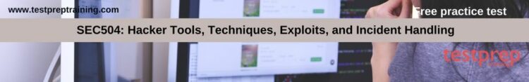 SEC504: Hacker Tools, Techniques, Exploits, and Incident Handling free practice test